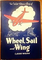 Wheel, sail and wing, B000876VB2 Book Cover