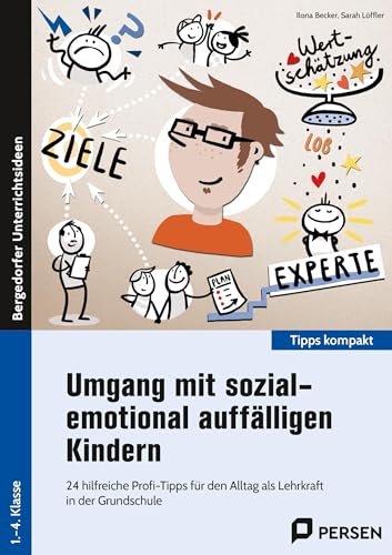 Umgang mit sozial-emotional auffälligen Kindern: 24 hilfreiche Profi-Tipps für den Alltag als Lehrk raft in der Grundschule (1. bis 4. Klasse) (Tipps kompakt - Grundschule)