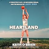 Heartland: A Forgotten Place, an Impossible Dream, and the Miracle of Larry Bird