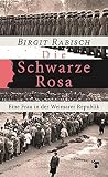 Die Schwarze Rosa: Eine Frau in der Weimarer Republik