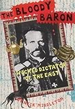 The Bloody Baron: Wicked Dictator of the East (History Files) by Middleton, Nicholas J. (2001) Paperback