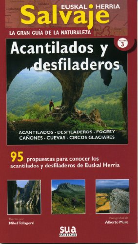 Acantilados y desfiladeros: 95 propuestas para conocer los acantilados y desfiladeros de Euskal Herria: 3 (Euskal Herria salvaje. La gran guia de la naturaleza)