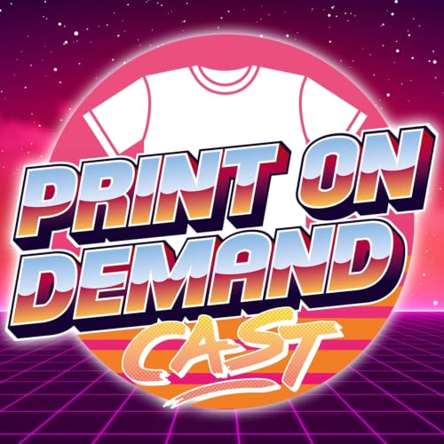 Print On Demand Cast: Print On Demand Tips and eCommerce Strategies for Selling POD on Etsy, Amazon, and More! cover art