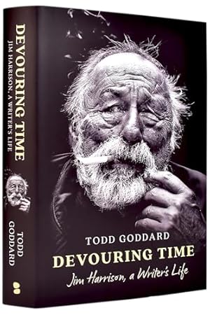 Devouring Time: Jim Harrison, a Writer's Life