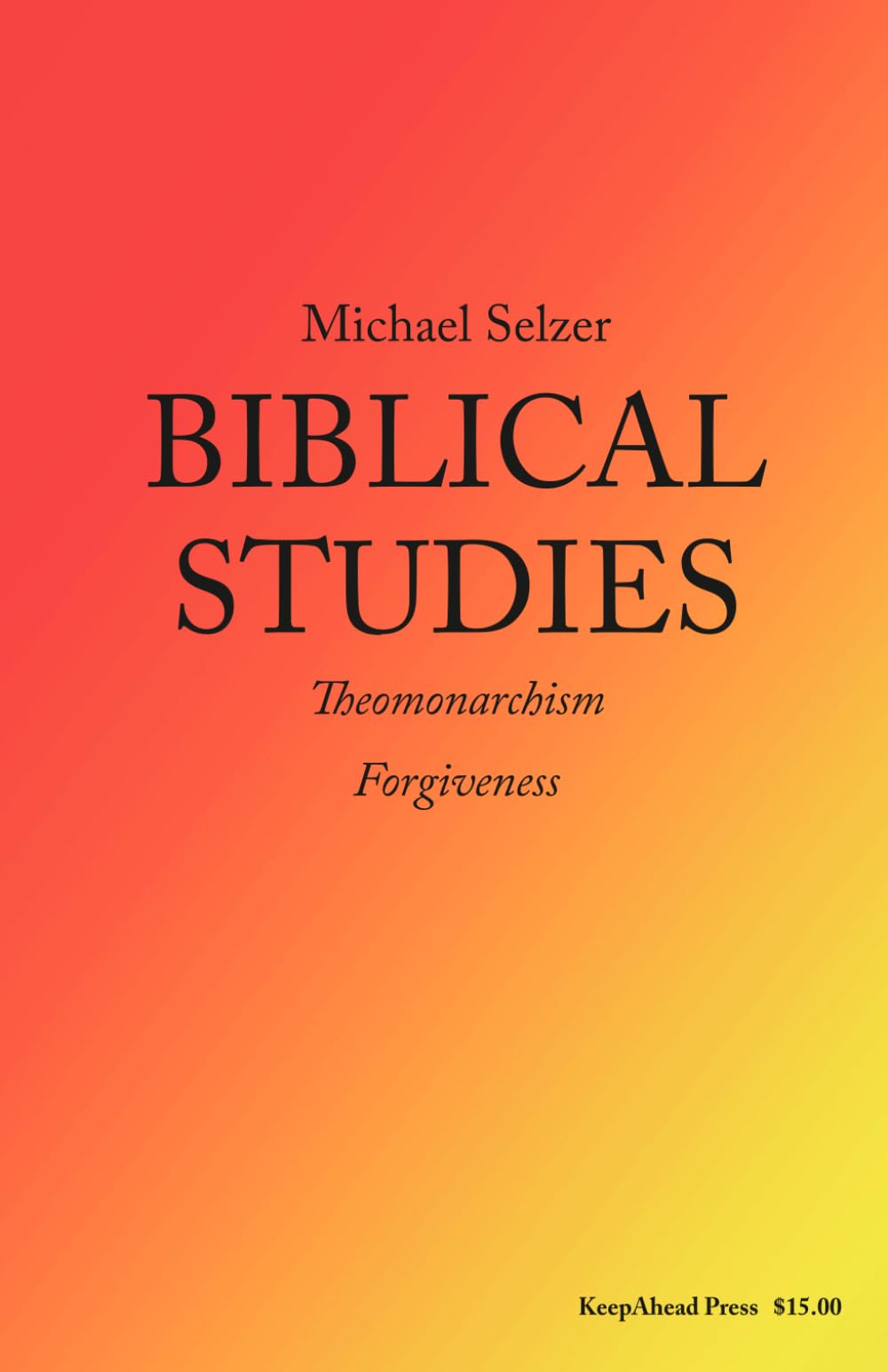 BIBLICAL STUDIES: Theomonarchism; Forgiveness