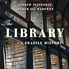 The Library Audiobook By Andrew Pettegree, Arthur der Weduwen cover art