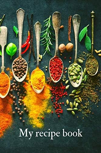 My Recipe Book Cover With Spices Blank Cookbook Cook Notebook Recipe Journal Write Your Recipes Food Organizer Gift Idea For Those Who Love To Cook Recipe Lovers Amazon Com Books
