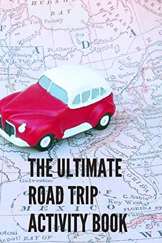 Image of The Ultimate Road Trip Activity Book: 100 Pages of Gaming Fun! 8 different games (including 3D Tic Tac Toe), hours of Light Easy Fun Game play with ... road trips, Travel, Vacation, Holiday.