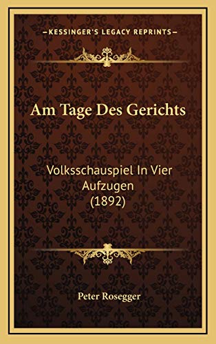Am Tage Des Gerichts: Volksschauspiel In Vier Aufzugen (1892) (German Edition)