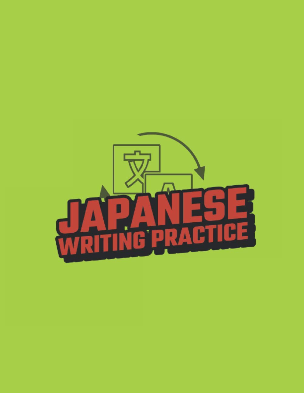 Japanese Writing Practice: Practice Notebook For Writing Japanese Kanji Characters