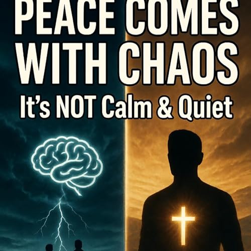 Peace Comes Through Chaos | Finding Real Peace in a Messy Life