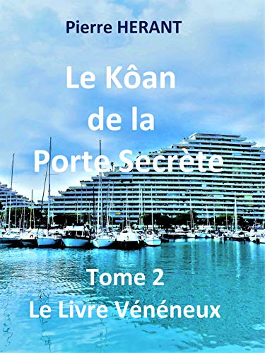 Télécharger Le Kôan de la Porte Secrète: Tome 2 Le Livre Vénéneux PDF Ebook En Ligne