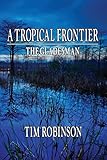 A Tropical Frontier: The Gladesman