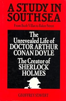 Hardcover A study in Southsea: The unrevealed life of Doctor Arthur Conan Doyle Book