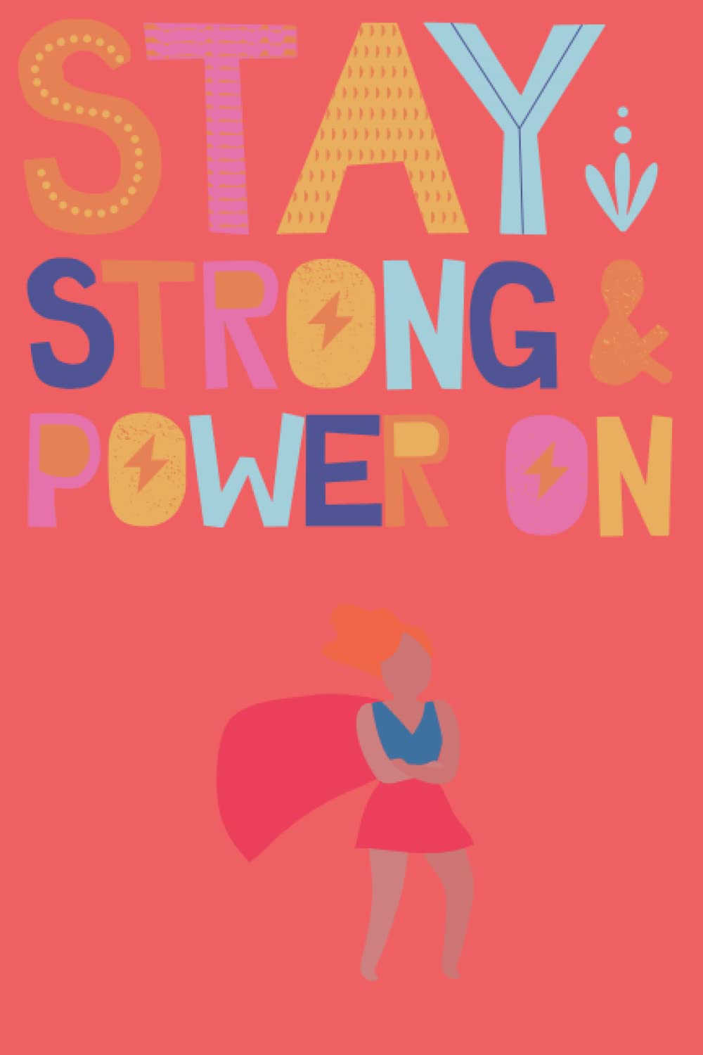 STAY STONG AND POWER ON