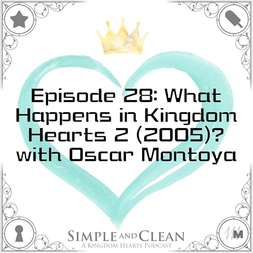 What Happens in Kingdom Hearts 2 (2005)? with Oscar Montoya