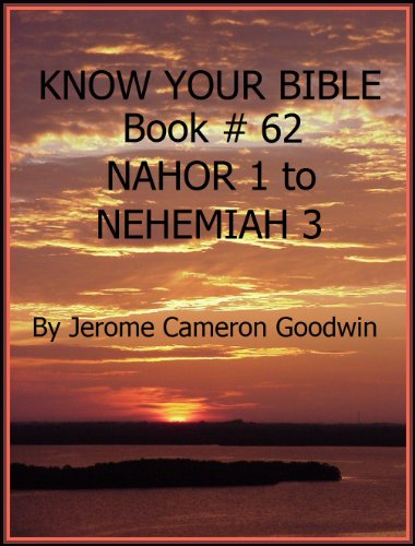 NAHOR 1 to NEHEMIAH 3 - Book 62 - Know Your Bible