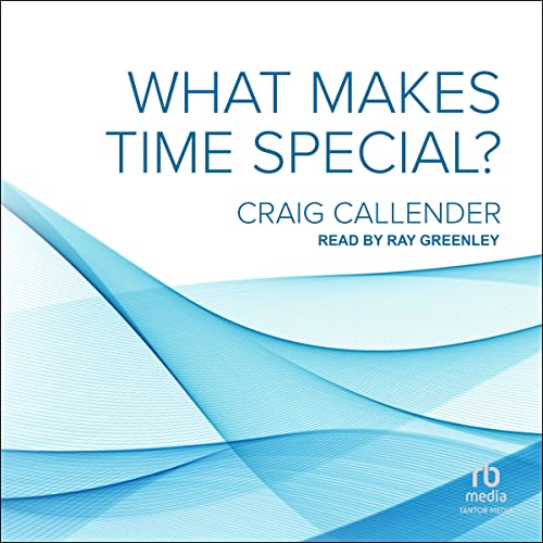 What Makes Time Special? by Craig Callender episode artwork