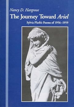 Paperback The journey toward Ariel: Sylvia Plath's poems of 1956-1959 (Lund studies in English) Book