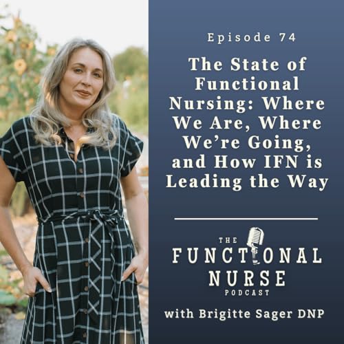 The State of Functional Nursing: Where We Are, Where We're Going, and How IFN is Leading the Way Podcast Por arte de portada