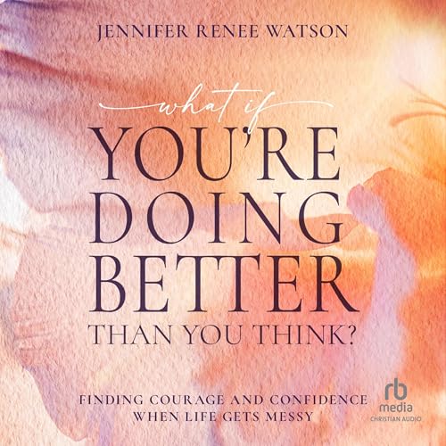 Page de couverture de What If You're Doing Better than You Think?