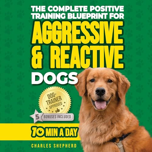 The Complete Positive Training for Aggressive &amp;amp; Reactive Dogs Blueprint by Charles Shepherd episode artwork