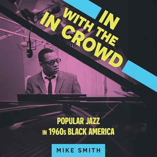In with the In Crowd: Popular Jazz in 1960s Black America by Mike Smith episode artwork
