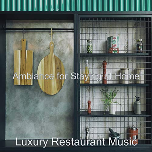 Ambiance for Staying at Home by Luxury Restaurant Music on Amazon Music ...