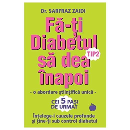 Fa-ti diabetul tip 2 sa dea inapoi: o abordare stiintifica unica: Intelege-i cauzele si tine-ti sub control diabetul! (Romanian Edition)