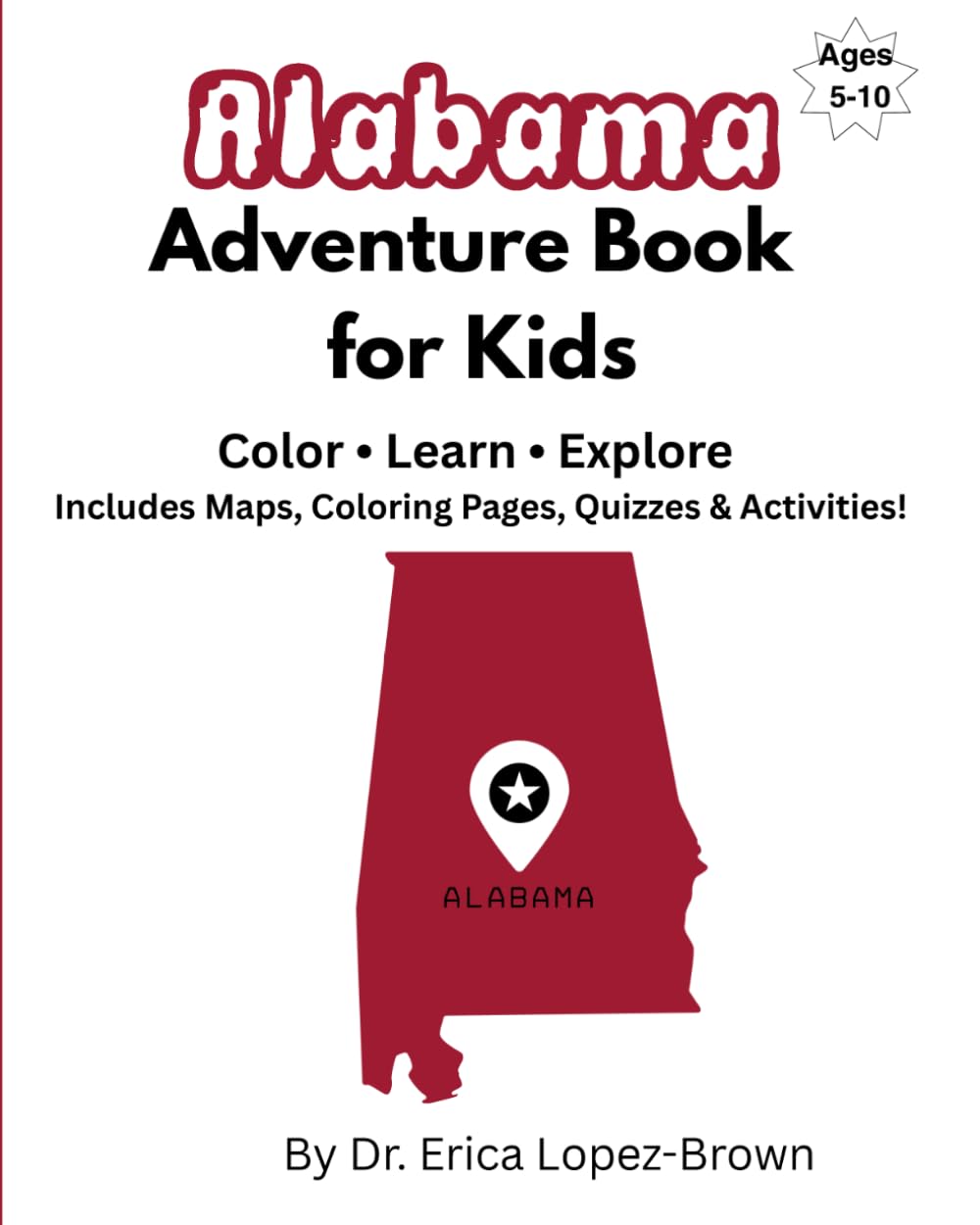 Alabama Adventure Book for Kids: Color, Learn & Explore: Includes Maps, Coloring Pages, Quizzes, & Activities