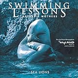 Swimming Lessons: Nature's Mothers--Sea Lions