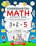 Kindergarten Math Activity Workbook: For Kindergarten and Preschool Kids Learning The Numbers And...
