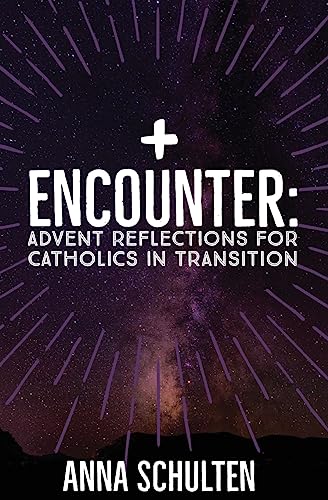 Encounter: Advent Reflections for Catholics in Transition