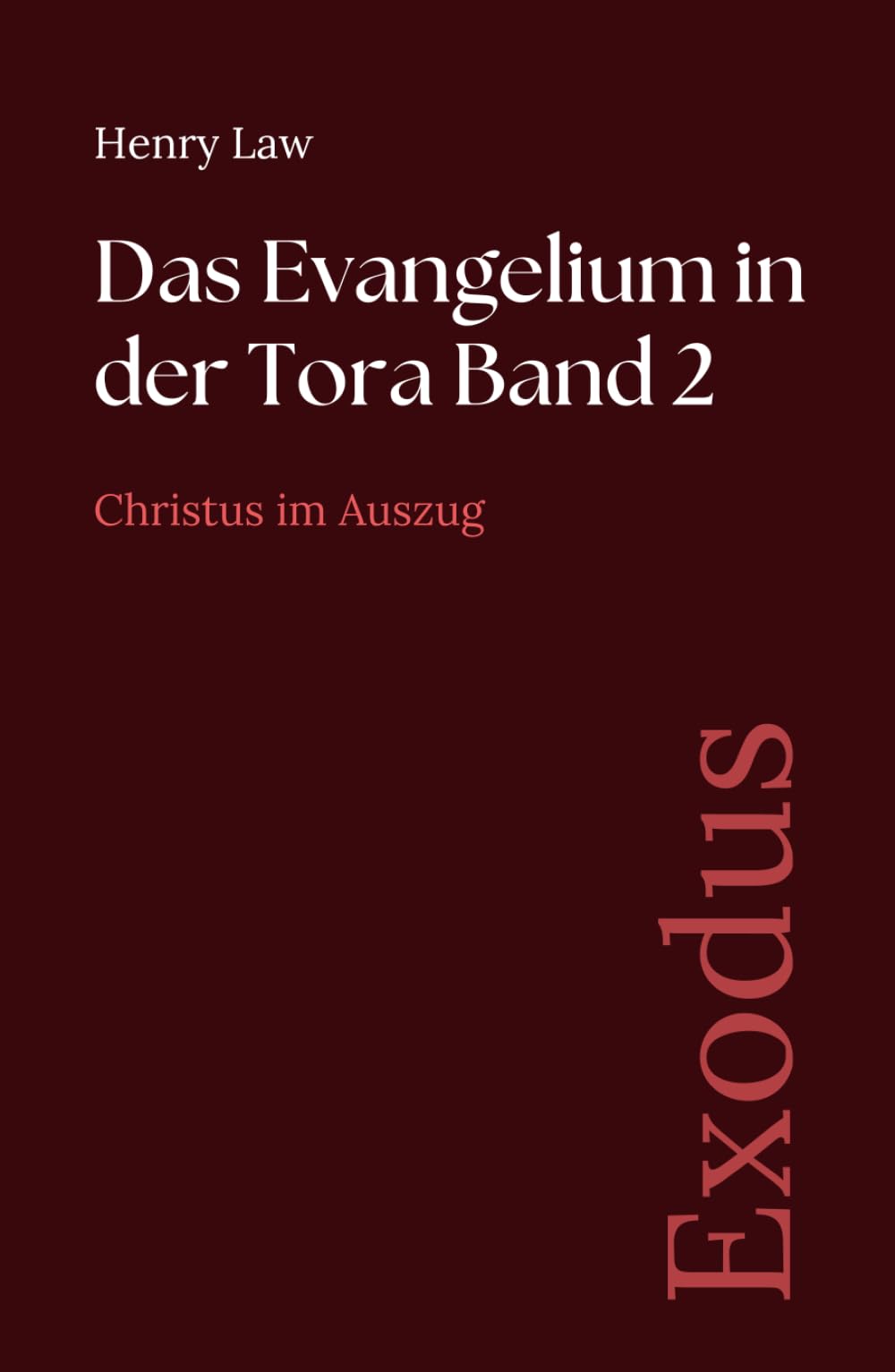 Das Evangelium in der Tora Band 2: Exodus: Christus im Auszug (Sammlung vergessener Theologien)