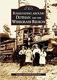 Used Book in Good Condition Railroading Around Dothan and the Wiregrass Region (Images of Rail)