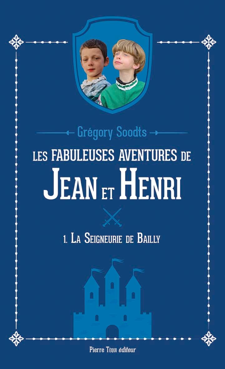 Les fabuleuses aventures de Jean et Henri - Tome 1: La seigneurie de Bailly