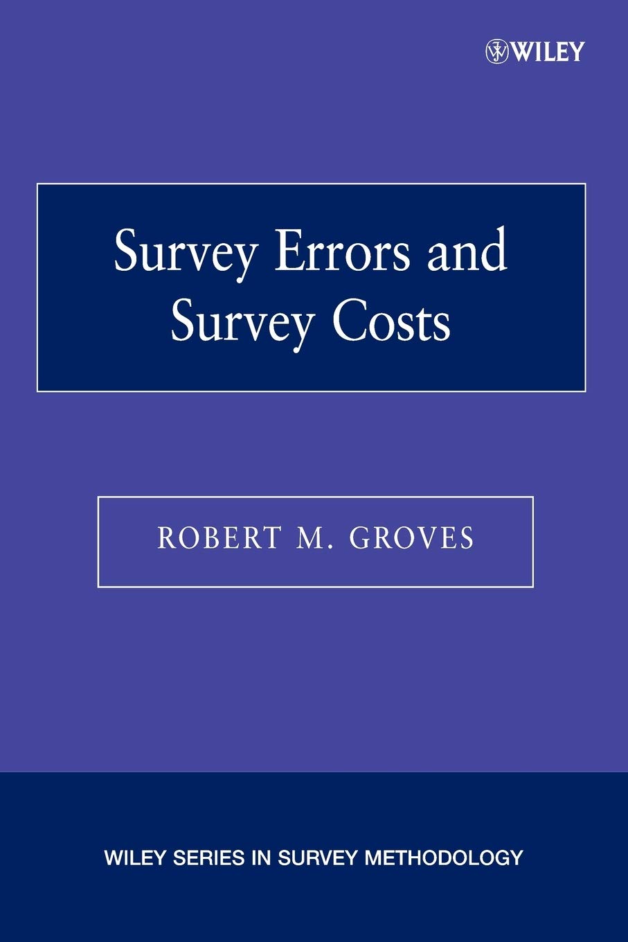 Survey Errors and Survey Costs (Wiley Series in Survey Methodology), Groves^+