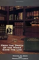 From the Depth of the Mines Came the Law : A History of the Bench and Bar of Calaveras County 1884995160 Book Cover