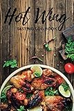 Hot Wing Tasting Log Book: Journal to Record Grill Chicken Flavor & Boneless Traditional/Gift Idea f Hot Wing Tasting Log Book: Journal to Record Grill Chicken Flavor & Boneless Traditional/Gift Idea f