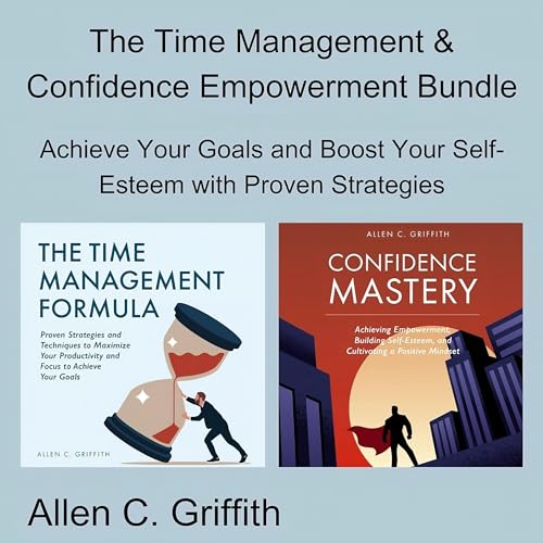 The Time Management &amp;amp; Confidence Empowerment Bundle by Allen C. Griffith episode artwork