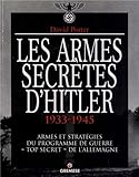 Les armes secrètes d'Hitler 1933-1945 - Armes et stratégies du programme de guerre top s...
