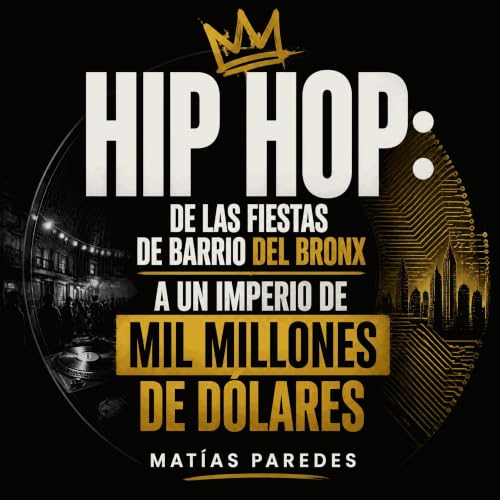 『Hip hop: De las fiestas de barrio del Bronx a un imperio de mil millones de d&oacute;lares』のカバーアート