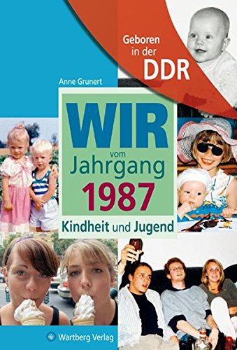 Télécharger Geboren in der DDR. Wir vom Jahrgang 1987 Kindheit und Jugend Gratuit