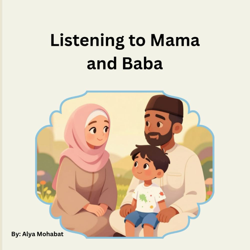 Listening to Mama and Baba: A Gentle Islamic Story About Obedience, Safety, and Love