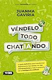 Véndelo todo chatIAndo: La guía definitiva para transformar digitalmente tus ventas, con tus conversaciones y toda la potencia de la inteligencia artificial