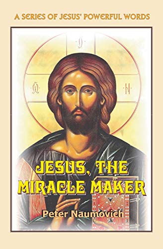 Jesus, the Miracle Maker (A Series of Jesus' Powerful Words)