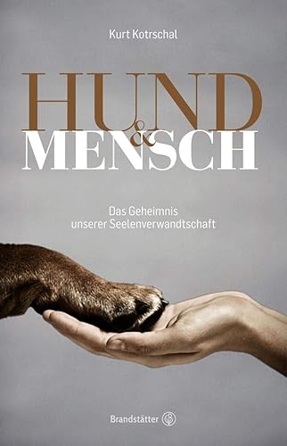 "Hund &amp; Mensch: Die wissenschaftliche Wahrheit über unsere Seelenverwandtschaft" von Kurt Kotrschal – Die unersetzliche Bindung zwischen Mensch und ... Das Geheimnis unserer Seelenverwandtschaft
