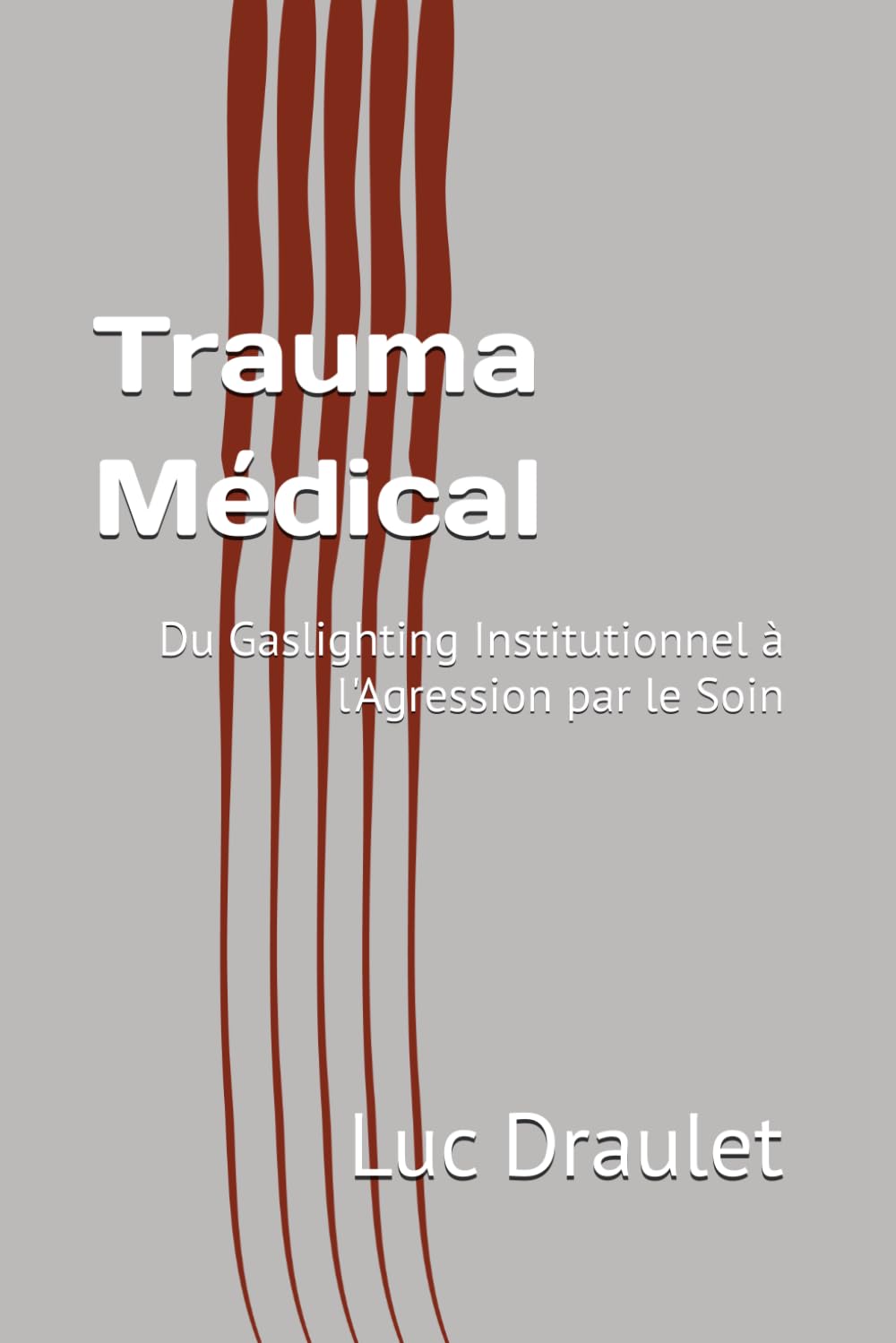 Trauma Médical: Du Gaslighting Institutionnel à l'Agression par le Soin