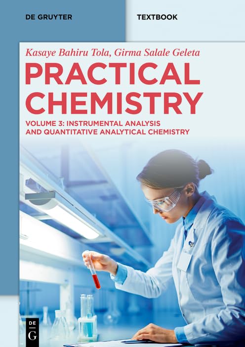 Practical Chemistry: Instrumental Analysis and Quantitative Analytical Chemistry (De Gruyter Textbook)