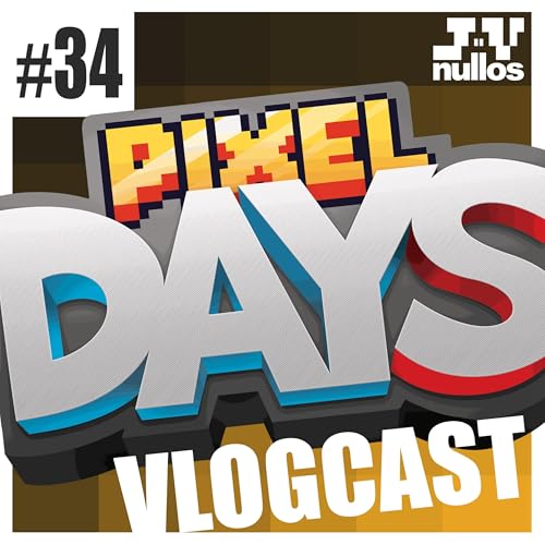 #34 - VLOGCAST aux PIXEL DAYS